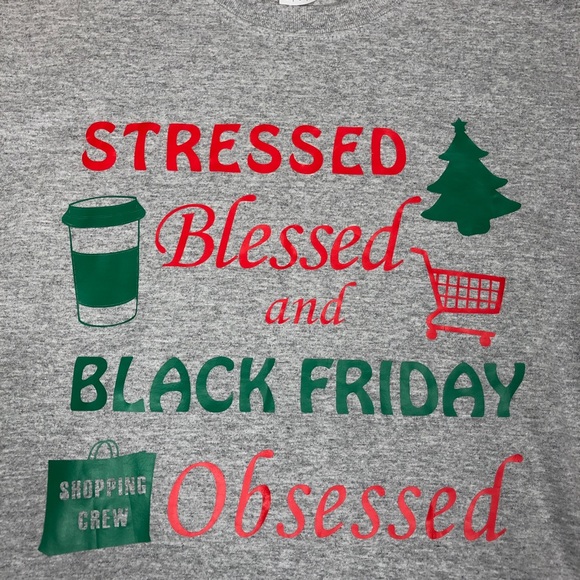holiday Tops - Stressed Blessed and Black Friday Obsessed Tee L